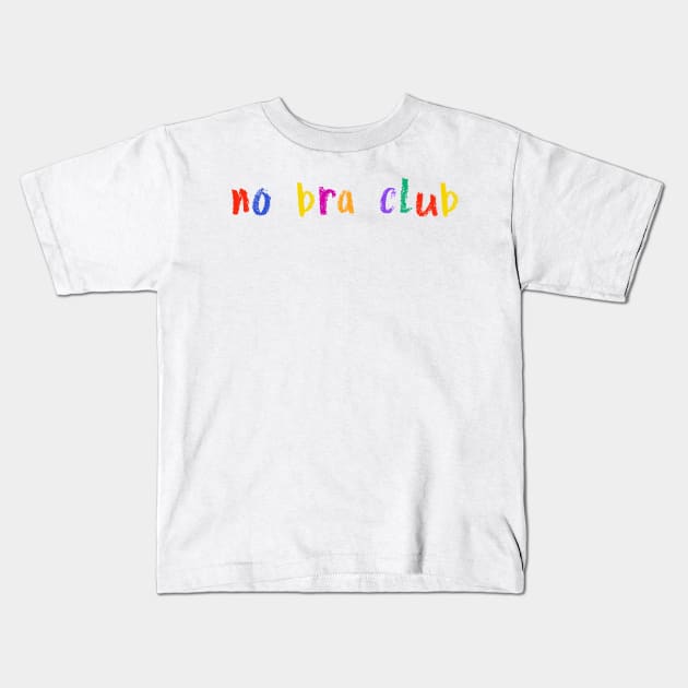 no bra club Kids T-Shirt by NSFWSam